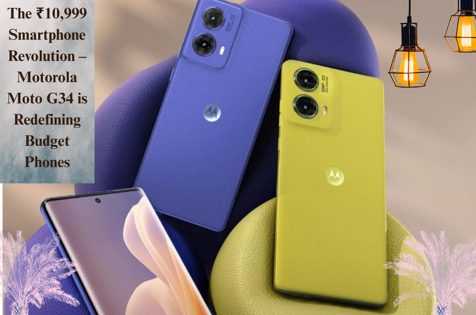 The ₹10,999 Smartphone Revolution – Motorola Moto G34 is Redefining Budget Phones