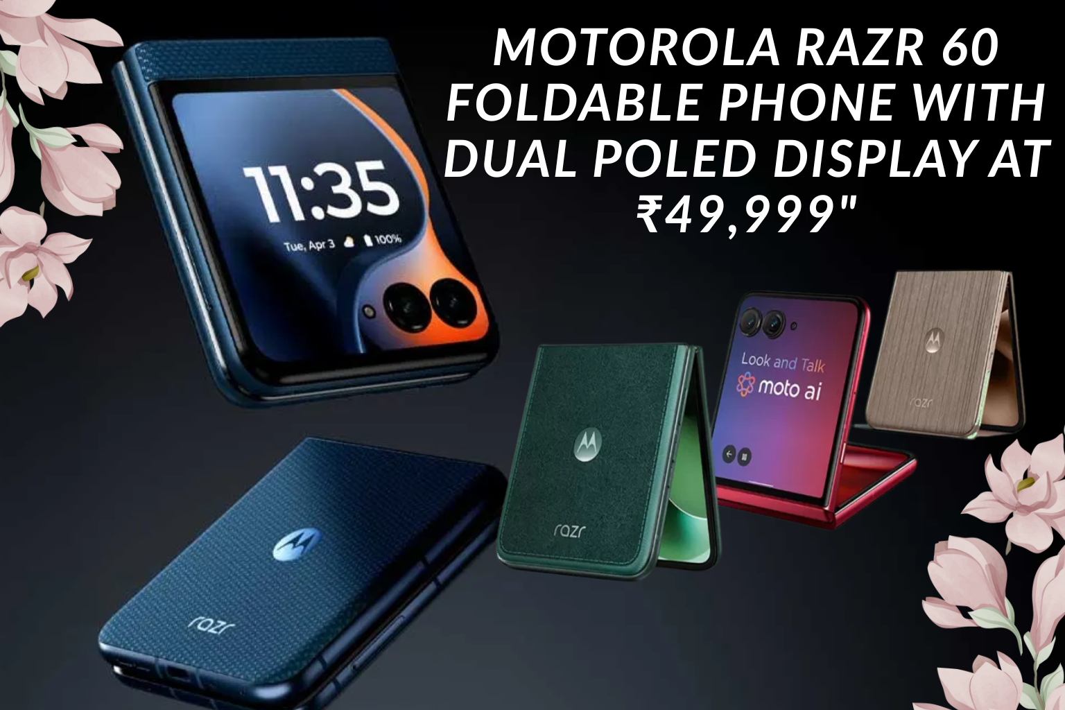 Motorola Razr 60 Launched: Foldable Phone with Dual pOLED Display at ₹49,999"