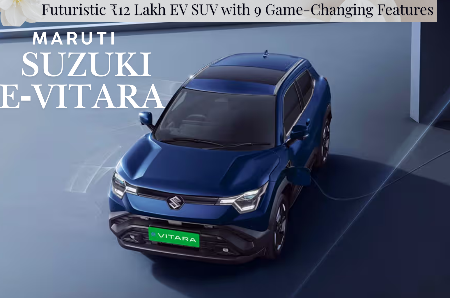 “Maruti Suzuki e‑Vitara Price Revealed: Futuristic ₹12 Lakh EV SUV with 9 Game-Changing Features”
